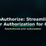 AutoAuthorize: Streamlining Prior Authorization for Care - featured image