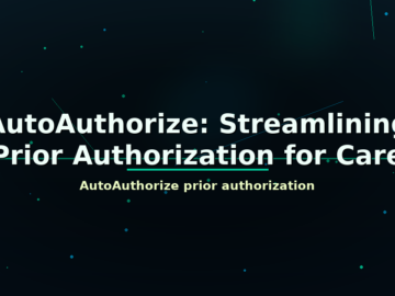 AutoAuthorize: Streamlining Prior Authorization for Care - featured image