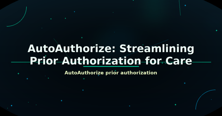 AutoAuthorize: Streamlining Prior Authorization for Care - featured image