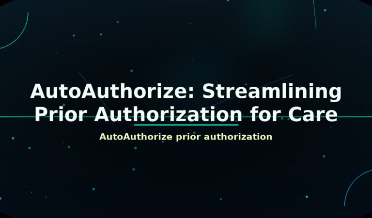 AutoAuthorize: Streamlining Prior Authorization for Care