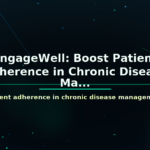 EngageWell: Boost Patient Adherence in Chronic Disease Ma... - featured image