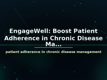 EngageWell: Boost Patient Adherence in Chronic Disease Ma... - featured image