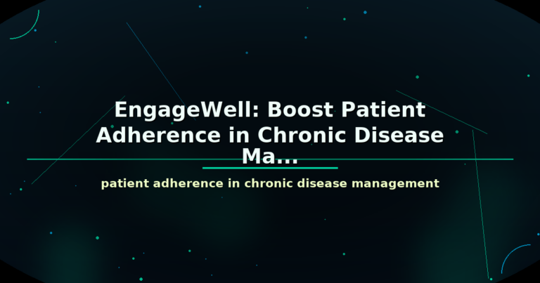 EngageWell: Boost Patient Adherence in Chronic Disease Ma... - featured image