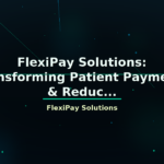 FlexiPay Solutions: Transforming Patient Payments & Reduc... - featured image