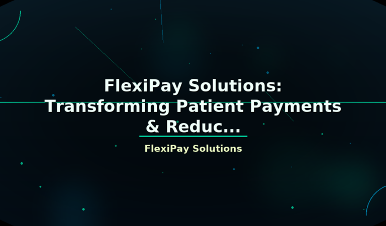 FlexiPay Solutions: Transforming Patient Payments & Reduc…