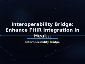 Interoperability Bridge: Enhance FHIR Integration in Heal... - featured image