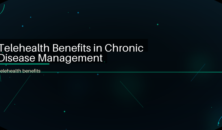 Telehealth Benefits in Chronic Disease Management
