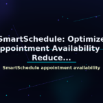 SmartSchedule: Optimize Appointment Availability & Reduce... - featured image