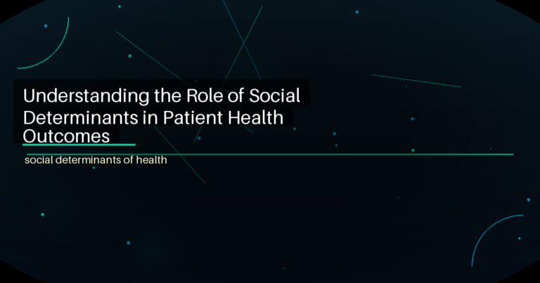 Understanding the Role of Social Determinants in Patient Health Outcomes - featured image