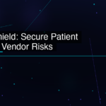 Vigilant Shield: Secure Patient Data from Vendor Risks - featured image
