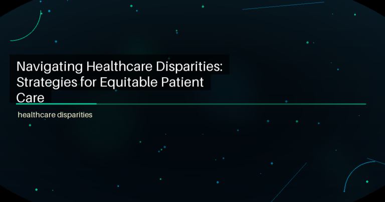 Navigating Healthcare Disparities: Strategies for Equitable Patient Care - featured image