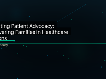 Navigating Patient Advocacy: Empowering Families in Healthcare Decisions - featured image