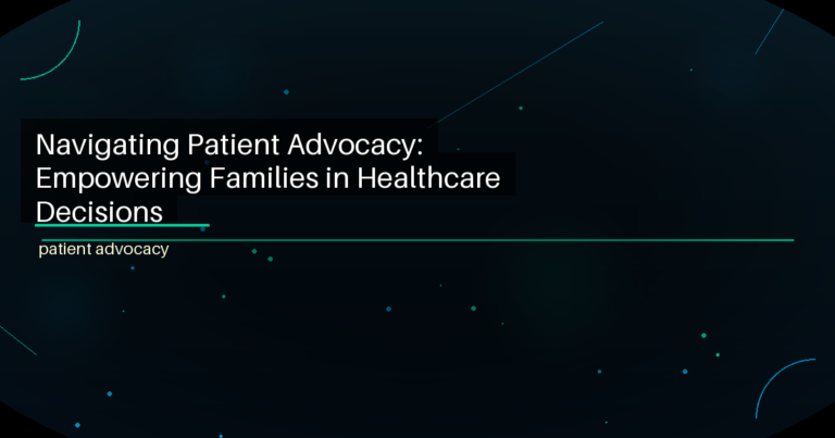 Navigating Patient Advocacy: Empowering Families in Healthcare Decisions - featured image