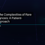 Navigating the Complexities of Rare Disease Diagnosis: A Patient-Centered Approach - featured image