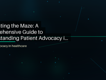 Navigating the Maze: A Comprehensive Guide to Understanding Patient Advocacy in Healthcare - featured image