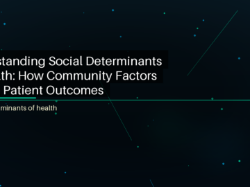 Understanding Social Determinants of Health: How Community Factors Impact Patient Outcomes - featured image