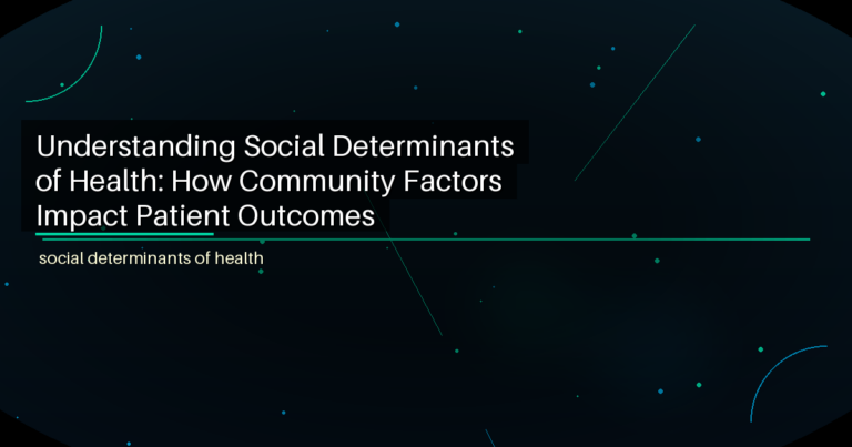 Understanding Social Determinants of Health: How Community Factors Impact Patient Outcomes - featured image