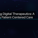 Harnessing Digital Therapeutics: A New Era in Patient-Centered Care - featured image