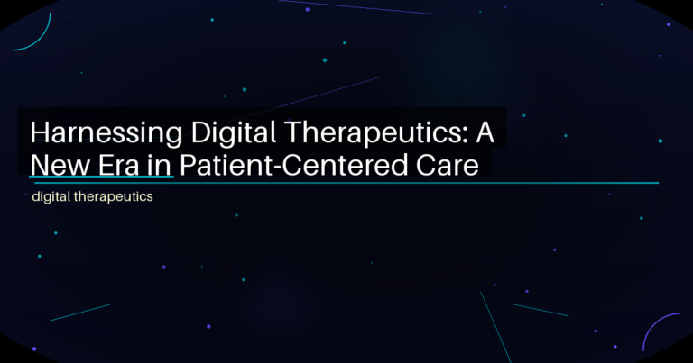 Harnessing Digital Therapeutics: A New Era in Patient-Centered Care - featured image