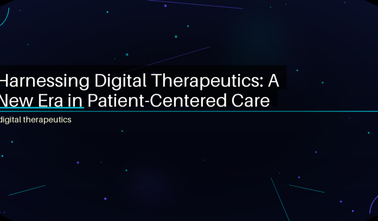 Harnessing Digital Therapeutics: A New Era in Patient-Centered Care