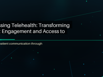 Harnessing Telehealth: Transforming Patient Engagement and Access to Care - featured image