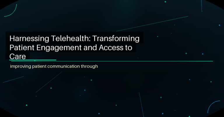 Harnessing Telehealth: Transforming Patient Engagement and Access to Care - featured image