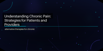 Understanding Chronic Pain: Strategies for Patients and Providers - featured image