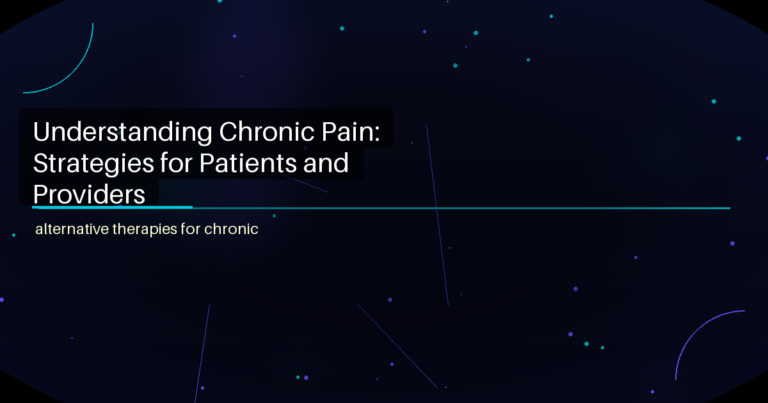 Understanding Chronic Pain: Strategies for Patients and Providers - featured image
