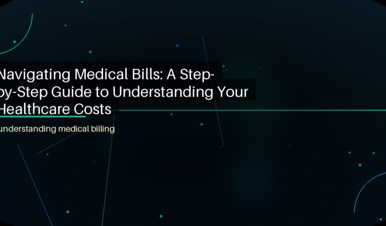 Navigating Medical Bills: A Step-by-Step Guide to Understanding Your Healthcare Costs